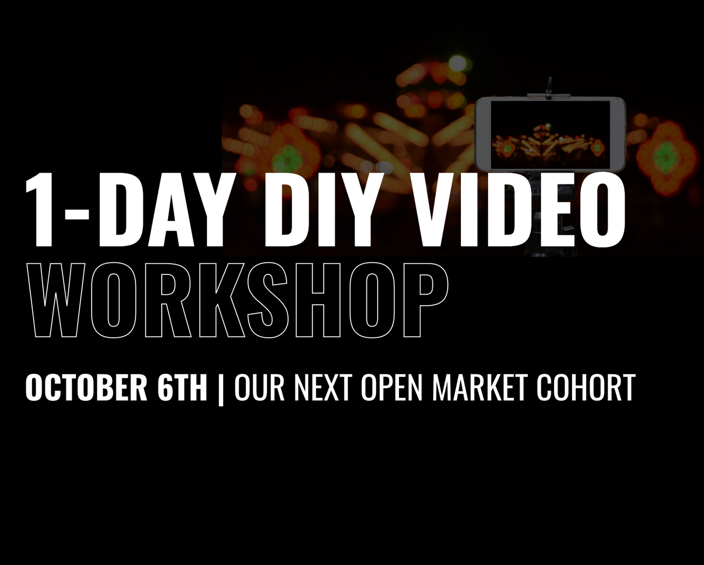 1-DAY DIY VIDEO WORKSHOP - October 6th, 2022